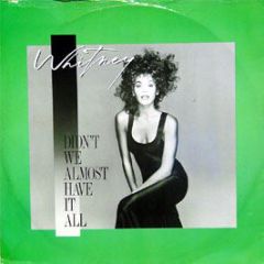 Whitney Houston - Didn't We Almost/ I Wanna Dance - Arista