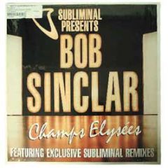 Bob Sinclar - Champs Elysess (Subliminal Remixes) - Subliminal