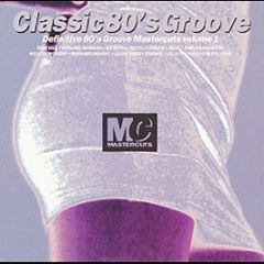 Classic 80's Groove - Mastercuts Volume 1 - Mastercuts