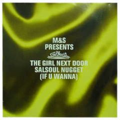 M & S Pres.The Girl Next Door - Salsoul Nugget (If U Wanna) - Ffrr