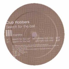 Club Robbers - Search For The Ball - Credence