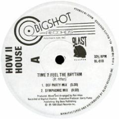 How Ii House - Time To Feel The Rhythm - Blast