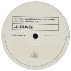 J-Raq - Waiting For The Bass - Full Cycle