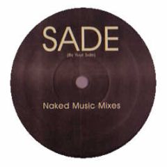 Sade - By Your Side (Limited Edition Remix) - Naked 1