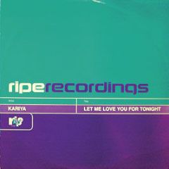 Kariya - Let Me Love You For Tonight (Remixes) - Ripe