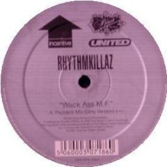 Rhythmkillaz - Wack Ass Mf - Incentive
