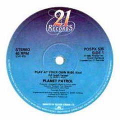 Planet Patrol - Play At Your Own Risk / Planet Rock - 21 Records