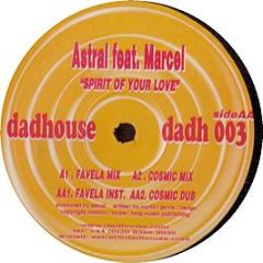 Astral Feat.Marcel - Spirit Of Your Love - Dadhouse