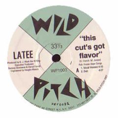 Latee - This Cut's Got Flavor - Wild Pitch