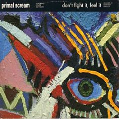 Primal Scream - Don't Fight It Feel It - Creation
