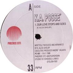 Ka Posse - Our Love Stops And Goes - Pheerce Citi