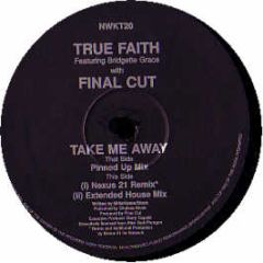 True Faith & Final Cut - Take Me Away - Network