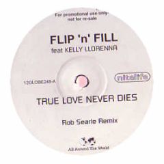 Flip & Fill Ft Kelly Llorenna - True Love Never Dies - All Around The World