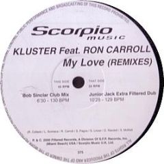 Kluster Feat.Ron Caroll - My Love (Remixes) - Scorpio