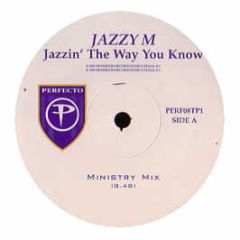 Jazzy M - Jazzin The Way You Know (Remixes Pt. 2) - Perfecto