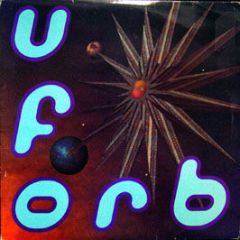 The Orb - U.F.Orb - Island Records, WAU! Mr. Modo Recordings