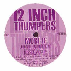 Mobi-D - New Dimension - 12 Inch Thumpers