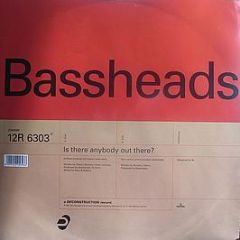 Bassheads - Is There Anybody Out There? - Deconstruction