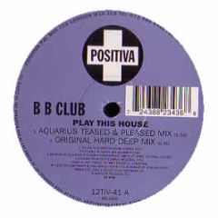 Bb Club - Play This House - Positiva