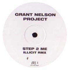 The Grant Nelson Project - Step 2 Me (Illicit Remixes) - VC Recordings