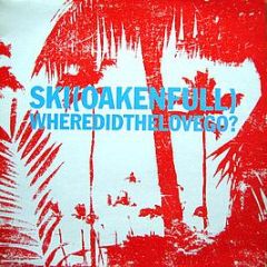 Ski Oakenfull - Where Did The Love Go? (Disc 1) - Columbia