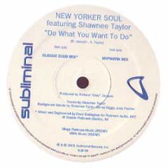 New Yorker Soul Ft Shawnee T - Do What You Want To Do - Subliminal