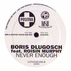 Boris Dlugosch Ft Roisin M - Never Enough (Remixes) - Positiva
