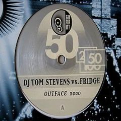 DJ Tom Stevens Vs Fridge - Outface 2000 - Go For It
