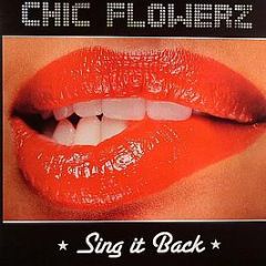 Chic Flowerz - Sing It Back - Chic Flowerz