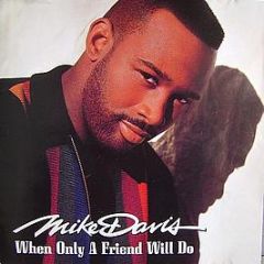 Mike Davis - When Only A Friend Will Do - Jive