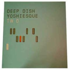 Deep Dish Presents  - Yoshiesque Two - React