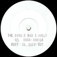 The Good, 2-Bad & Hugly - Wuthering Heights - Ruff Kut