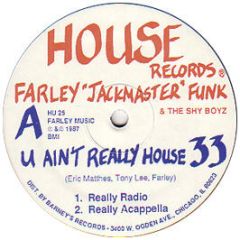 Farley Jackmaster Funk - U Ain't Really House - House Records