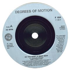 Degrees Of Motion - Do You Want It Right Know - Ffrr
