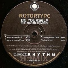 Rotortype - Be Yourself (The Advent Remixes) - Planet Rhythm Records