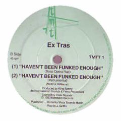 Extras - Haven't Been Funked Enough - TMT