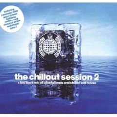 Ministry Of Sound Presents - The Chillout Sessions 2 - Ministry Of Sound
