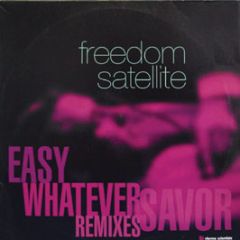 Freedom Satellite - Easy, Whatever, Savor (Remixes) - Vienna Scientists