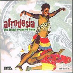 Various Artists - Afrodesia - The Tribal Sound Of Irma - Irma
