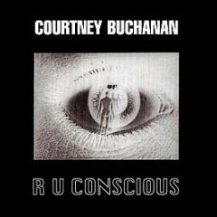 Courtney Buchanan - R U Conscious - MCA