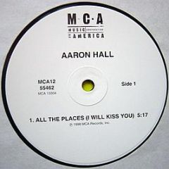 Aaron Hall - All The Places (I Will Kiss You) - MCA