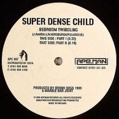 Super Dense Child - Bedroom Twiddling - Apeman Records