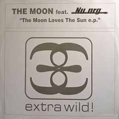The Moon Feat. Nu Nrg - The Moon Loves The Sun E.P. - Extra Wild!