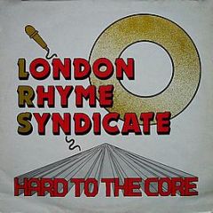 London Rhyme Syndicate - Hard To The Core - Rhyme 'N' Reason Records