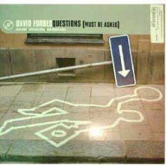 David Forbes - Questions (Must Be Asked) (Rmxs) - Serious