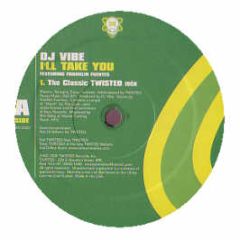 DJ Vibe Featuring Franklin Fuentes - I'll Take You - Twisted America Records