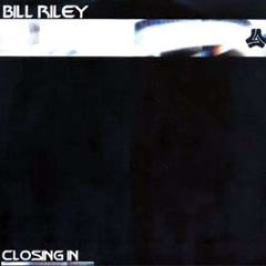 Bill Riley - Closing In - Full Cycle
