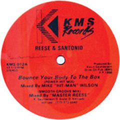 Reese & Santonio - Bounce Your Body To The Box - KMS