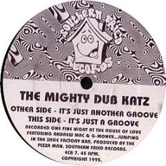 Mighty Dub Katz - It's Just Another Groove - Southern Fried