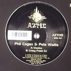 Phil Cogan & Pete Wallis - Voodoo / Crazy Fresh DJ - Aztec